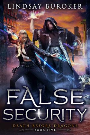 [Death Before Dragons 05] • False Security · an Urban Fantasy Adventure (Death Before Dragons Book 5)